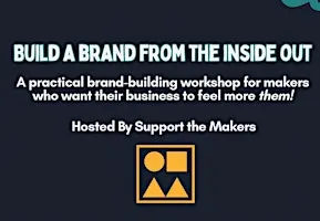 Build Your Brand From the Inside Out : A Practical Brand Building Workshop