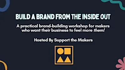 Build Your Brand From the Inside Out : A Practical Brand Building Workshop