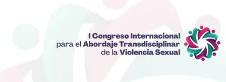 I Congreso para el abordaje transdisciplinar de la violencia sexual