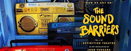 Art Exhibit: The Sound Barriers Vol. 4 @ Definition Theatre