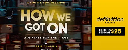 Definition Theatre: How We Got On by Idris Goodwin