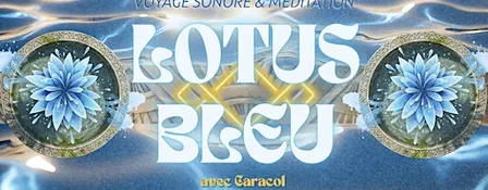 LOTUS BLEU - BAIN SONORE et RITUEL PLANTES SACRÉES
