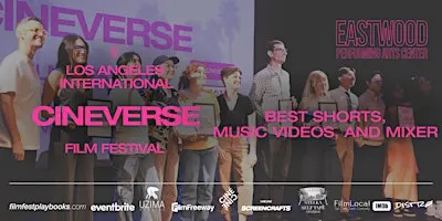Los Angeles CINEVERSE Film Festival: Best Shorts, Music Videos, and Mixer
