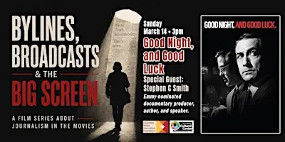 Bylines, Broadcasts and the BIG Screen: Good Night, and Good Luck
