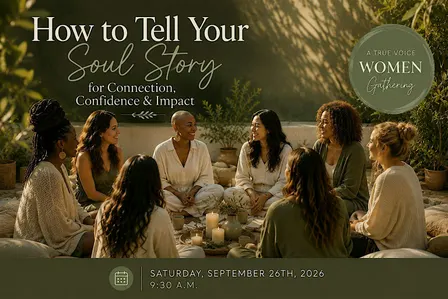 Discover Your Soul's Story: A True Voice Women Circle