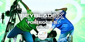 BEYBLADE X - Pomeriggio di gioco