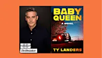 Ty Landers, author of BABY QUEEN