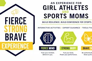 The Fierce Strong Brave Experience for Girl Athletes & Sports Moms