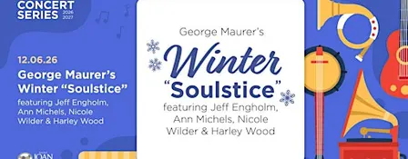 2026-2027 Concert Series - GEORGE MAURER'S WINTER "SOULSTICE"