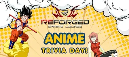 Anime Trivia Day at Reforged Gaming Lounge