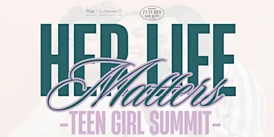 Her Life Matters: Teen Girl Summit