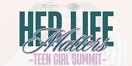 Her Life Matters: Teen Girl Summit
