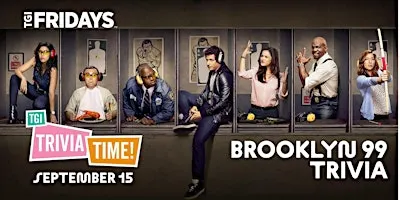 BROOKLYN NINE-NINE Trivia [GREEN HILLS] at TGI Fridays