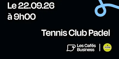 Les Cafés Business Strasbourg - Tennis Club Padel
