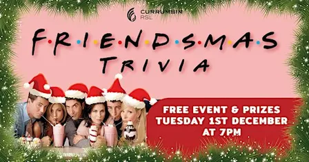 FRIENDSMAS Trivia [CURRUMBIN] at Currumbin RSL