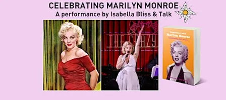 Celebrating Marilyn Monroe: A Performance by Isabella Bliss and Talk