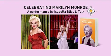 Celebrating Marilyn Monroe: A Performance by Isabella Bliss and Talk