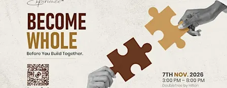 The Becoming Whole Experience™ 2026|Become Whole. Before You Build Together