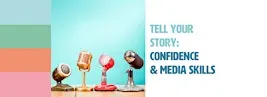 Tell Your Story: Confidence and Media Skills for Social Enterprise Leaders