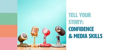 Tell Your Story: Confidence and Media Skills for Social Enterprise Leaders