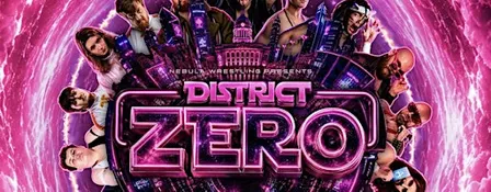 NEBULA Wrestling Presents DISTRICT ZERO