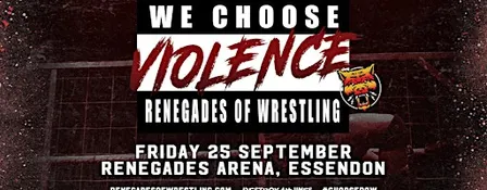 Renegades of Wrestling - We Choose Violence