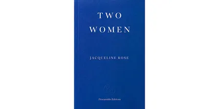 IN-HOUSE - Two Women: Book Launch with Jacqueline Rose