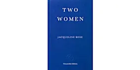 IN-HOUSE - Two Women: Book Launch with Jacqueline Rose