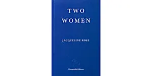 IN-HOUSE - Two Women: Book Launch with Jacqueline Rose