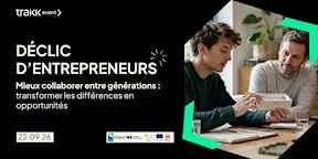 Déclic d’entrepreneurs #5- Mieux collaborer entre générations