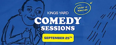 Kings Yard Comedy Sessions - September 25th