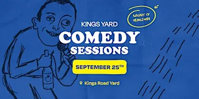 Kings Yard Comedy Sessions - September 25th
