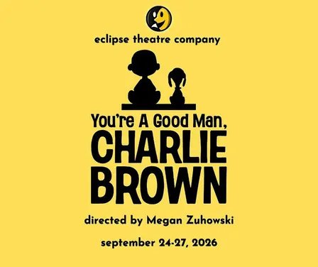 ECLIPSE THEATRE CO. PRESENTS YOU'RE A GOOD MAN, CHARLIE BROWN