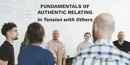 Fundamentals of Authentic Relating - In Tension with Others