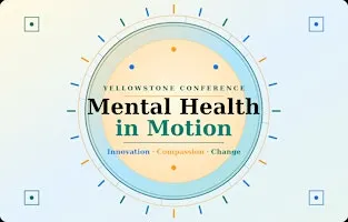 2026 Yellowstone Conference Mental Health in Motion****CEU & OPI Credits