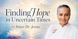 Finding Hope in Uncertain Times with Sister Dr. Jenna