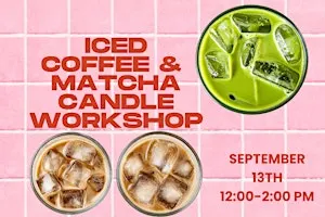 Iced Coffee & Matcha Candle Workshop - Crafts & Coffee Series
