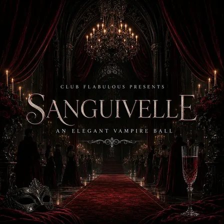 Club Flabulous Presents: SANGUIVELLE An Elegant Vampire Ball