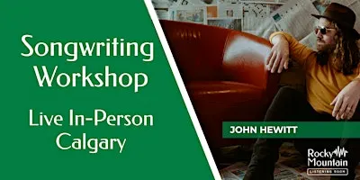 Songwriting Workshop:  The Songwriter's Toolbox  - with John Hewitt