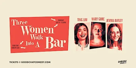 Three Women Walk Into A Bar (w/ Ting Lim, Jemma Bayley & Mary Gore)