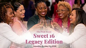 The Pink Event: Sweet 16 Legacy Edition