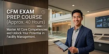 Certified Facility Manager (CFM) Exam Prep Course (40 Hours)