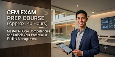 Certified Facility Manager (CFM) Exam Prep Course (40 Hours)