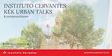 Instituto Cervantes x KÉK Urban Talks: Ecosistema urbano | Coloquio