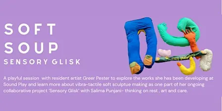 Soundtracks:Soft Soup — Sensory Glisk -  Artist session with Greer Pester