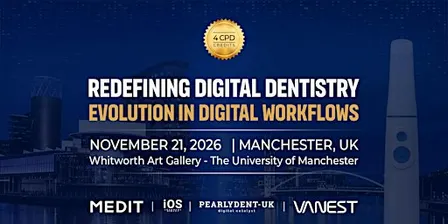 Redefining Digital Dentistry: Evolution in Digital Workflows - Manchester