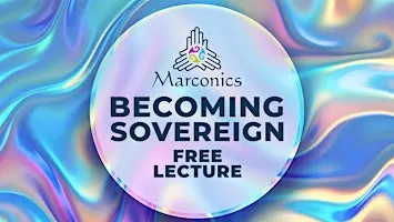 Marconics 'BECOMING SOVEREIGN' Free Lecture - Auburn, NH