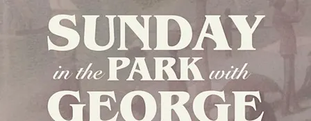 Sunday in the Park with George - Opening Night