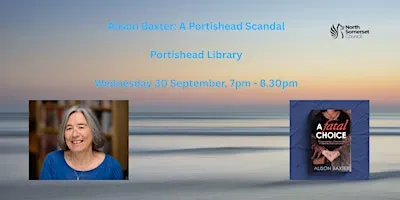 Alison Baxter author talk: A Portishead scandal