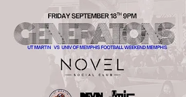 GENERATIONS . UT MARTIN VS UNIV OF MEMPHIS WEEKEND
